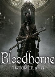 دانلود بازی BLOODBORNE: THE OLD HUNTERS برای کامپیوتر