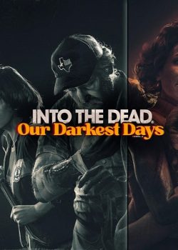 نقد و بررسی بازی Into the Dead: Our Darkest Days