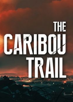 The Caribou Trail؛ سفری سنگین در دل جنگ جهانی اول